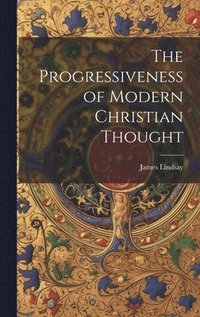 bokomslag The Progressiveness of Modern Christian Thought