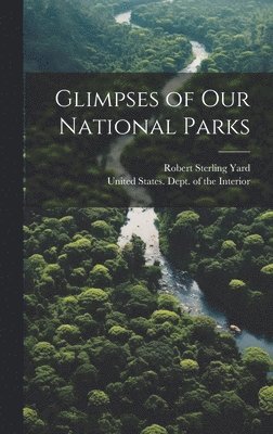 Glimpses of our National Parks 1