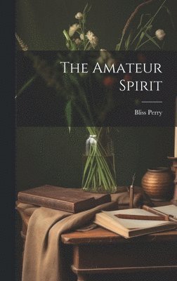 Bliss Perry - Amateur Spirit, Inbunden