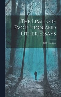 bokomslag The Limits of Evolution and Other Essays