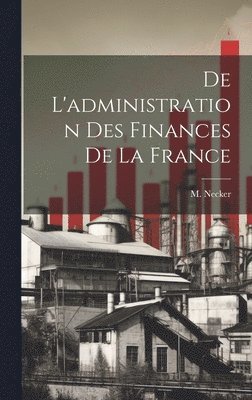 De L'administration des Finances de la France 1