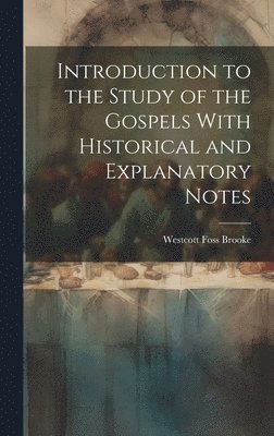 bokomslag Introduction to the Study of the Gospels With Historical and Explanatory Notes