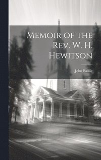 bokomslag Memoir of the Rev. W. H. Hewitson