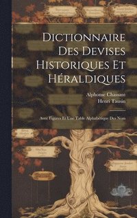bokomslag Dictionnaire des Devises Historiques et Hraldiques