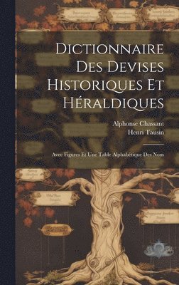 Dictionnaire des Devises Historiques et Hraldiques 1