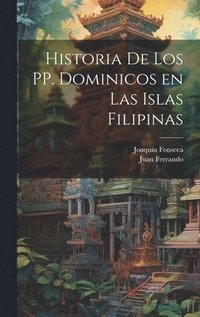 bokomslag Historia de los PP. Dominicos en las Islas Filipinas