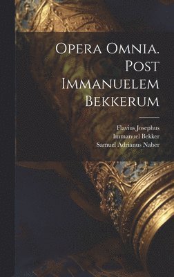 Opera Omnia. Post Immanuelem Bekkerum