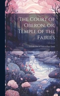 bokomslag Court of Oberon, or, Temple of the Fairies