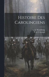 bokomslag Histoire Des Carolingiens