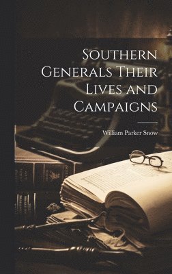 bokomslag Southern Generals Their Lives and Campaigns