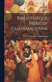 bokomslag Bibliothque Mexico-Guatmalienne