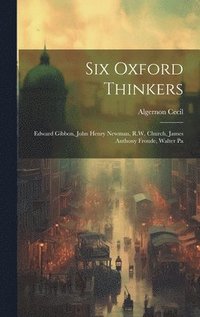 bokomslag Six Oxford Thinkers
