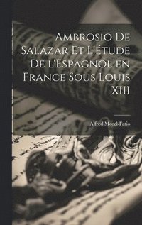 bokomslag Ambrosio de Salazar et l'tude de l'Espagnol en France sous Louis XIII