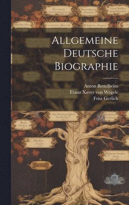 Rochus Liliencron, Anton Bettelheim, Fritz Gerlich - Allgemeine Deutsche Biographie, Inbunden