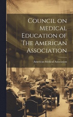 bokomslag Council on Medical Education of The American Association