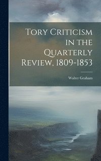 bokomslag Tory Criticism in the Quarterly Review, 1809-1853