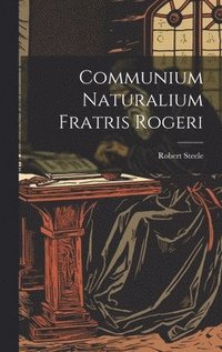 bokomslag Communium Naturalium Fratris Rogeri