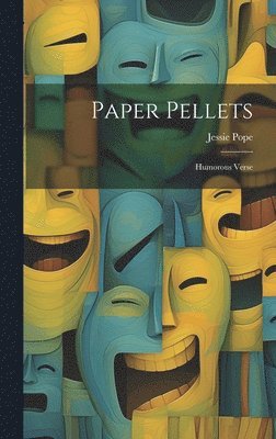 Jessie Pope - Paper Pellets, Inbunden