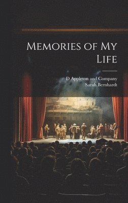 Sarah Bernhardt, D Appleton and Company - Memories of My Life, Inbunden
