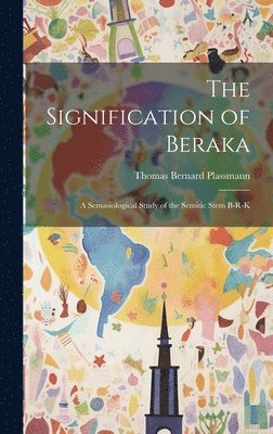 Thomas B Plassman, Thomas Bernard Plassmann - Signification of Beraka; a Semasiological Study of the Semitic Stem b-r-k, Inbunden