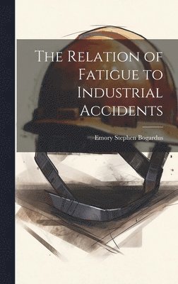 bokomslag Relation of Fatigue to Industrial Accidents