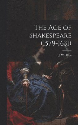 The Age of Shakespeare (1579-1631) 1