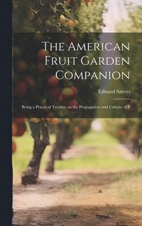 bokomslag The American Fruit Garden Companion