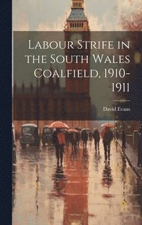 bokomslag Labour Strife in the South Wales Coalfield, 1910-1911
