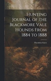 bokomslag Hunting Journal of the Blackmore Vale Hounds From 1884 to 1888
