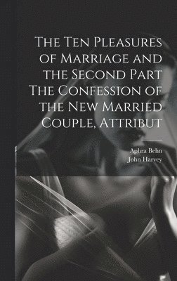 The Ten Pleasures of Marriage and the Second Part The Confession of the New Married Couple, Attribut 1