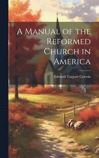 bokomslag A Manual of the Reformed Church in America
