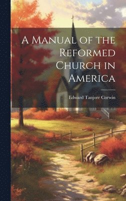A Manual of the Reformed Church in America 1