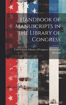 Handbook of Manuscripts in the Library of Congress 1