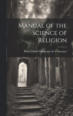 Manual of the Science of Religion 1