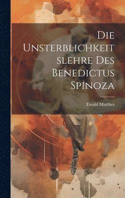 Die Unsterblichkeitslehre des Benedictus Spinoza 1