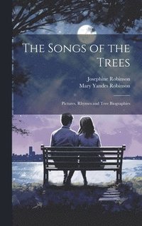 bokomslag Songs of the Trees; Pictures, Rhymes and Tree Biographies