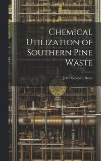 bokomslag Chemical Utilization of Southern Pine Waste