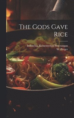 bokomslag The Gods Gave Rice