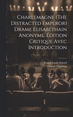 bokomslag Charlemagne (The Distracted Emperor) Drame lisabthain Anonyme. dition Critique Avec Introduction