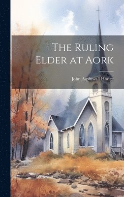 bokomslag Ruling Elder at Aork