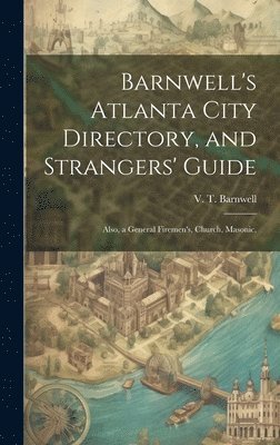 bokomslag Barnwell's Atlanta City Directory, and Strangers' Guide