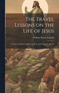 bokomslag The Travel Lessons on the Life of Jesus