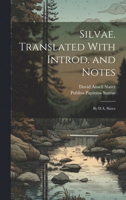 Publius Papinius Statius, David Ansell Slater - Silvae. Translated With Introd. and Notes; by D.A. Slater, Inbunden