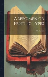 bokomslag Specimen or Prnting Types
