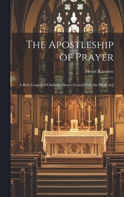 bokomslag The Apostleship of Prayer [microform]