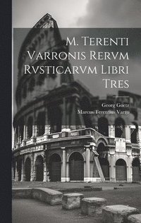 bokomslag M. Terenti Varronis Rervm Rvsticarvm Libri Tres