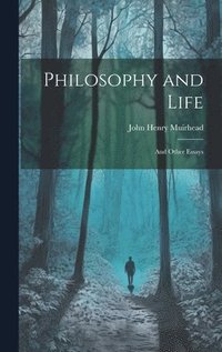 bokomslag Philosophy and Life; and Other Essays