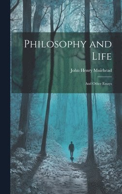 bokomslag Philosophy and Life; and Other Essays