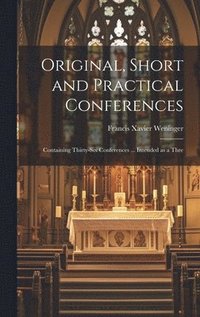 bokomslag Original, Short and Practical Conferences