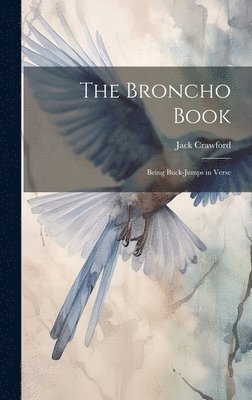 bokomslag Broncho Book; Being Buck-Jumps in Verse